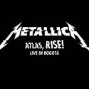 Metallica “Atlas, Rise!” Live from Bogota